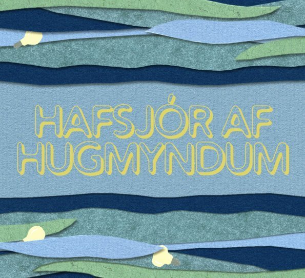 Hafsjór af hugmyndum. Verkefnið fékk styrk frá Uppbyggingarsjóði sem er hluti af Sóknaráæltun og er …