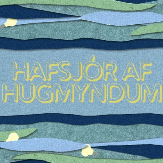 Hafsjór af hugmyndum. Verkefnið fékk styrk frá Uppbyggingarsjóði sem er hluti af Sóknaráæltun og er …