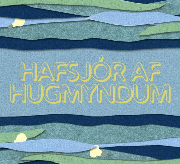 Hafsjór af hugmyndum. Verkefnið fékk styrk frá Uppbyggingarsjóði sem er hluti af Sóknaráæltun og er unnið í samstarfi við Vestfjarðastofu og Nýsköpunarmiðstöð Íslands.